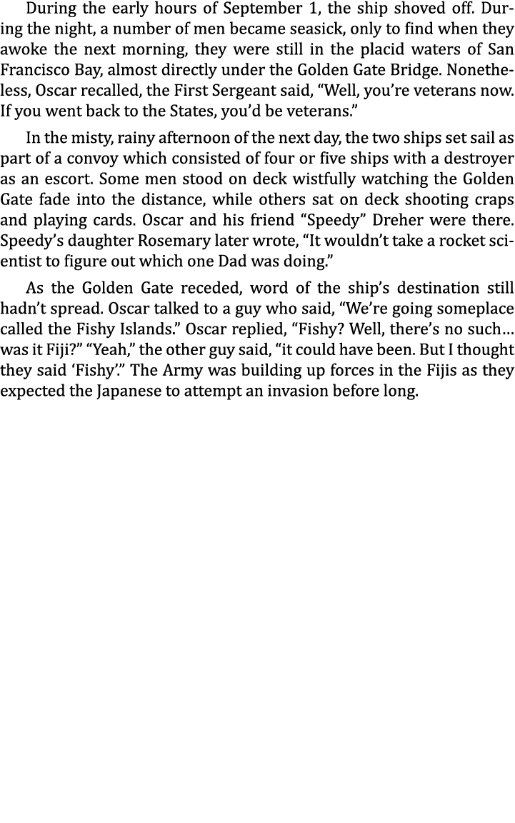 During the early hours of September 1, the ship shoved off. During the night, a number of men became seasick, only to...