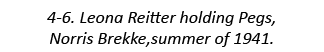 4-6. Leona Reitter holding Pegs, Norris Brekke,summer of 1941.