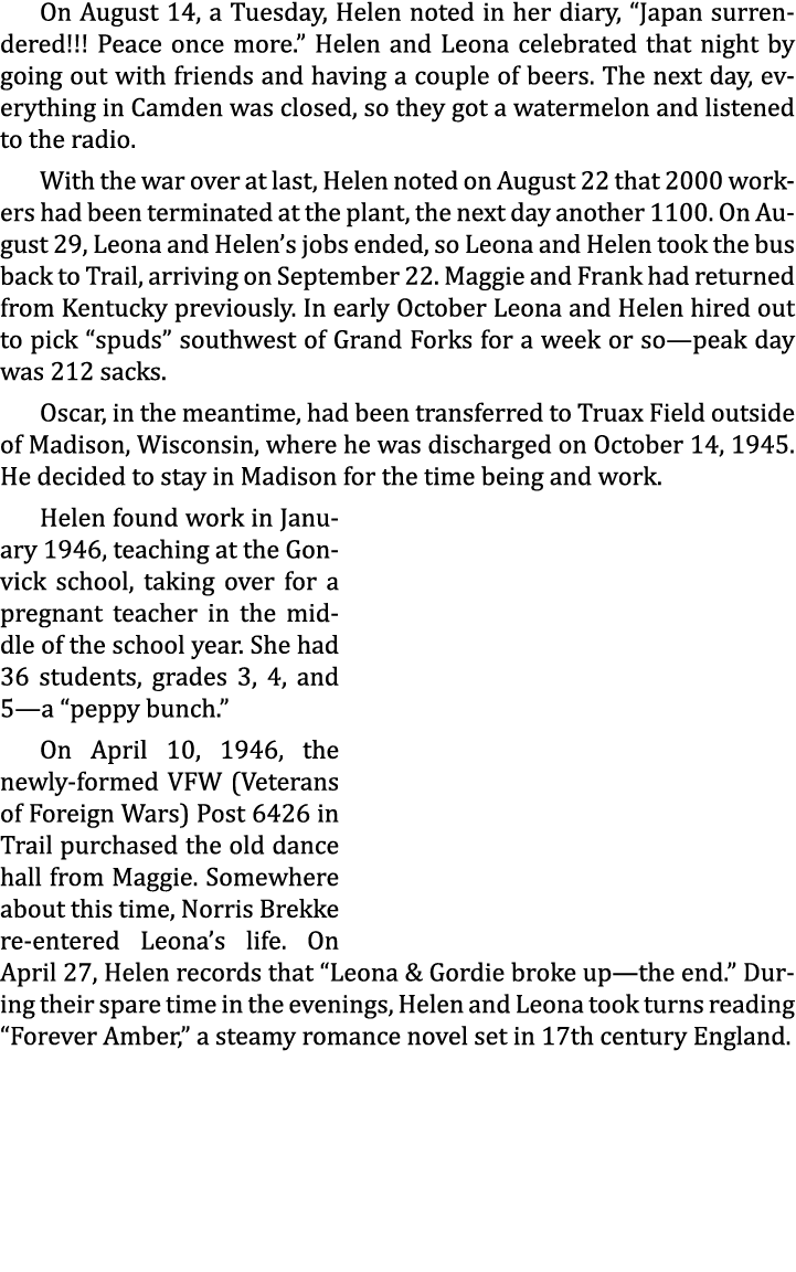 On August 14, a Tuesday, Helen noted in her diary, “Japan surrendered!!! Peace once more.” Helen and Leona celebrated...