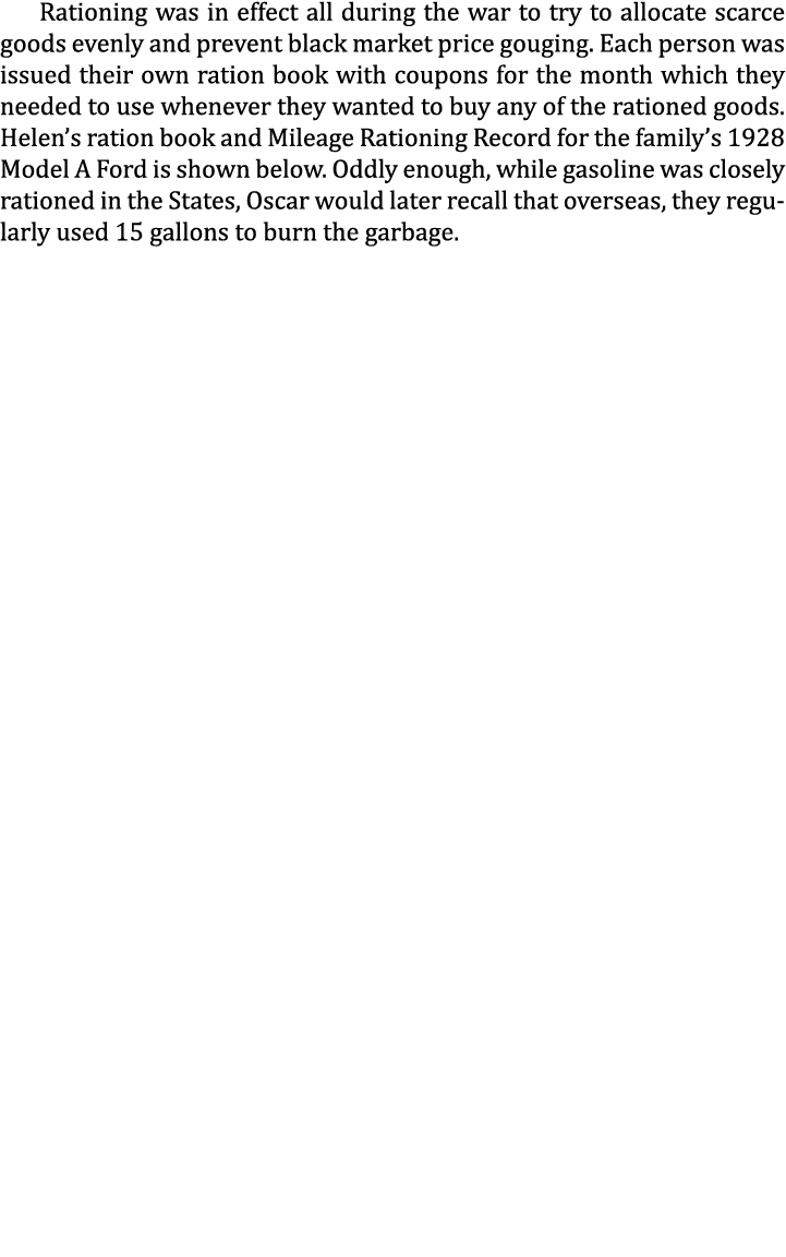 Rationing was in effect all during the war to try to allocate scarce goods evenly and prevent black market price goug...