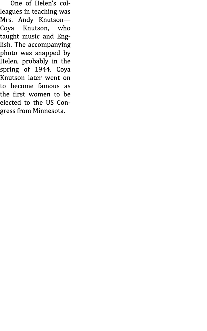 One of Helen’s colleagues in teaching was Mrs. Andy Knutson—Coya Knutson, who taught music and English. The accompany...