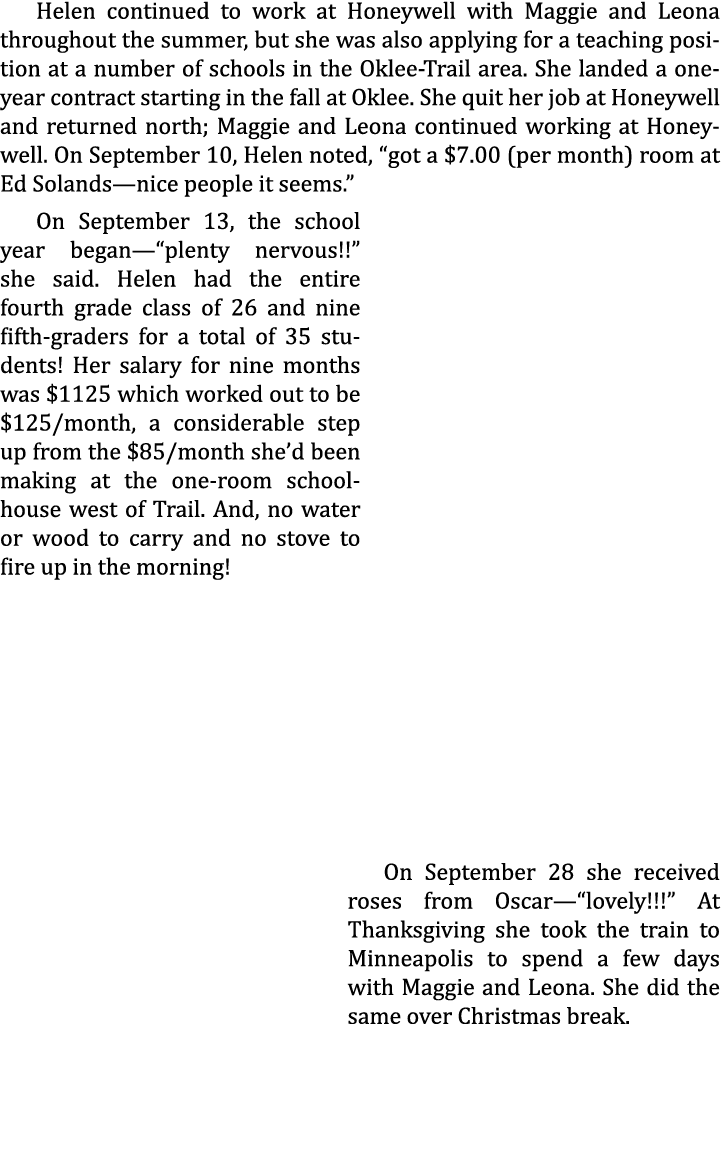 Helen continued to work at Honeywell with Maggie and Leona throughout the summer, but she was also applying for a tea...