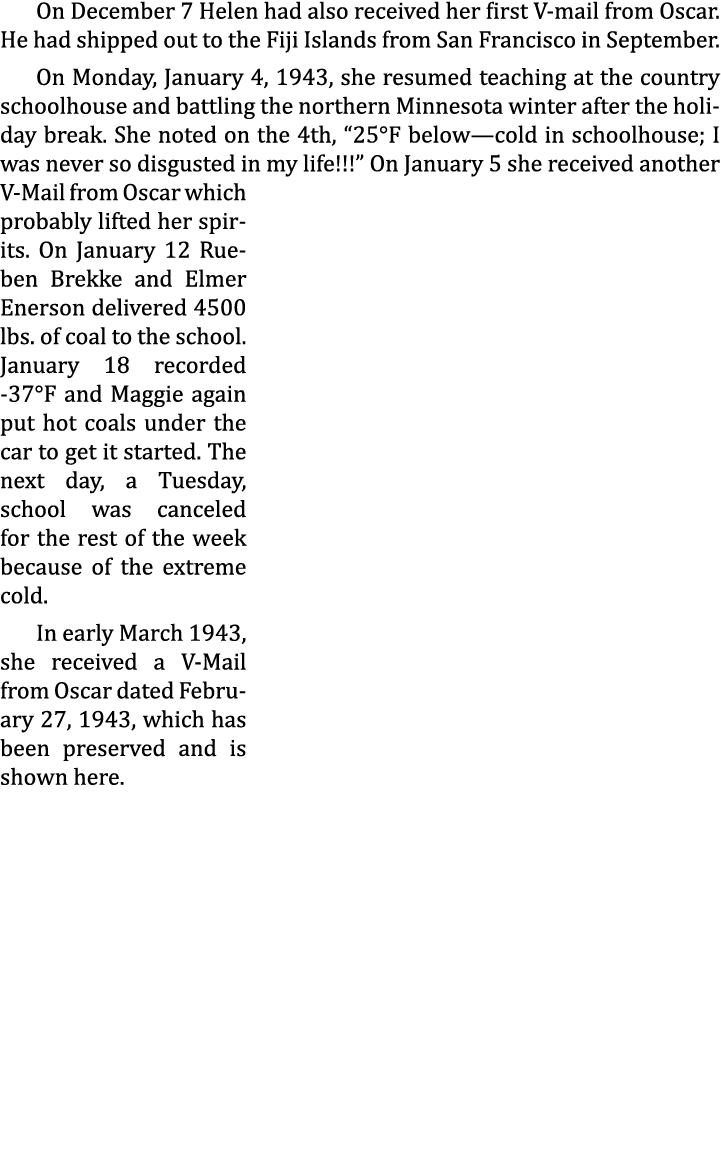 On December 7 Helen had also received her first V-mail from Oscar. He had shipped out to the Fiji Islands from San Fr...