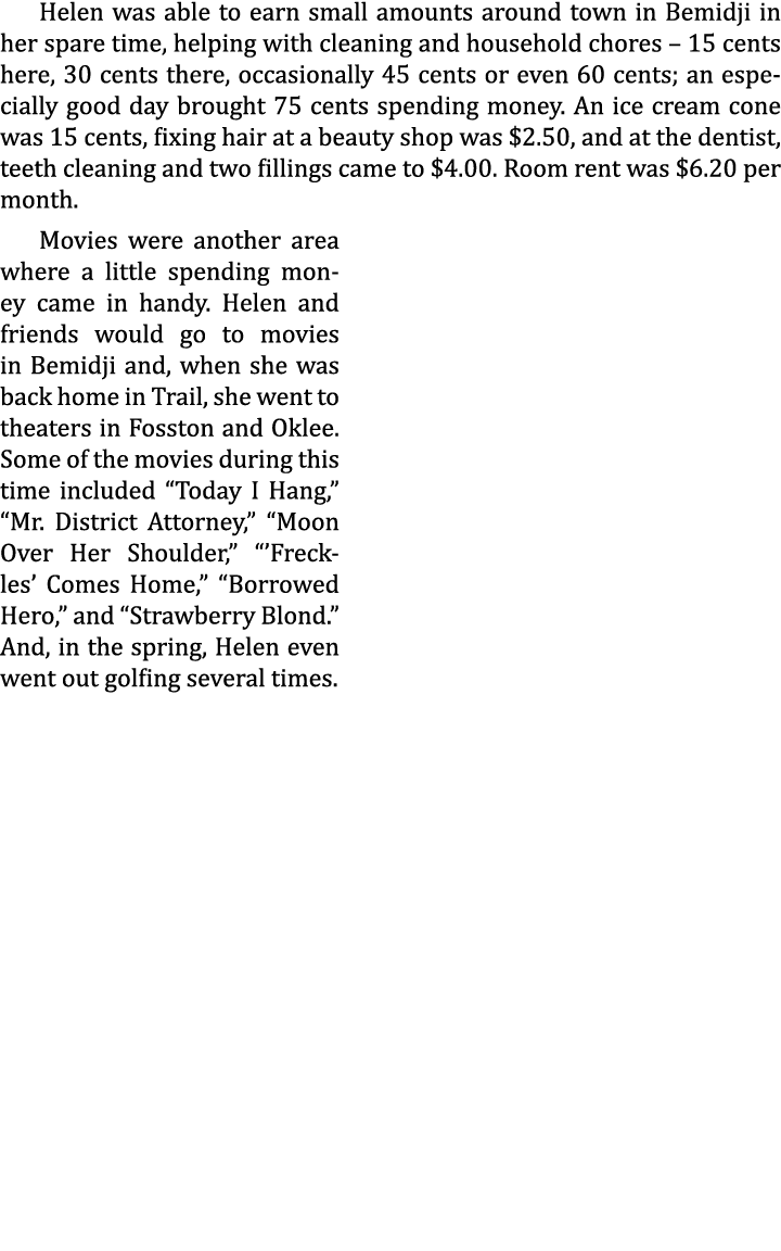 Helen was able to earn small amounts around town in Bemidji in her spare time, helping with cleaning and household ch...