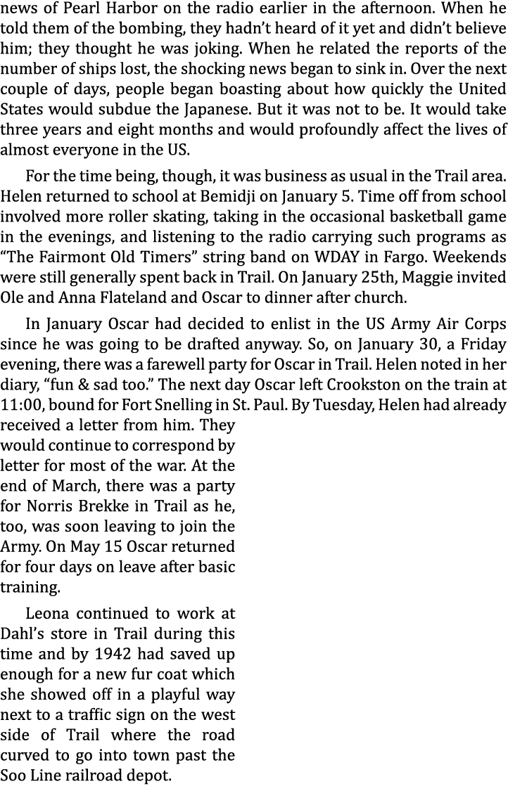 news of Pearl Harbor on the radio earlier in the afternoon. When he told them of the bombing, they hadn’t heard of it...