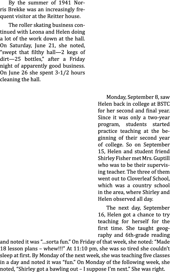 By the summer of 1941 Norris Brekke was an increasingly frequent visitor at the Reitter house. The roller skating bus...