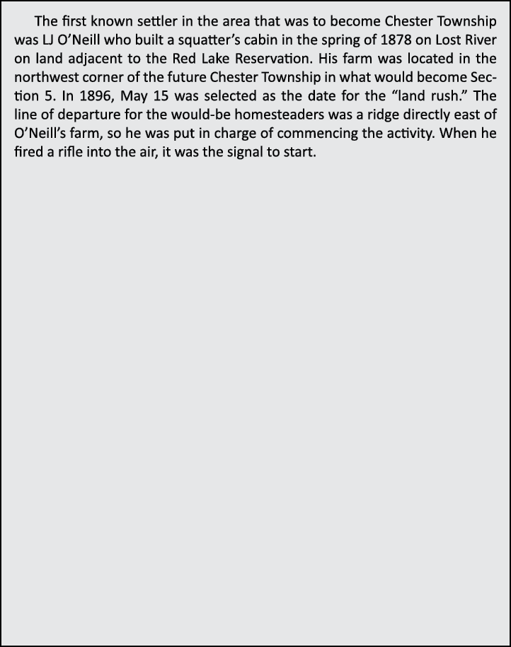 The first known settler in the area that was to become Chester Township was LJ O’Neill who built a squatter’s cabin i...