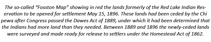 The so-called “Fosston Map” showing in red the lands formerly of the Red Lake Indian Reservation to be opened for set...