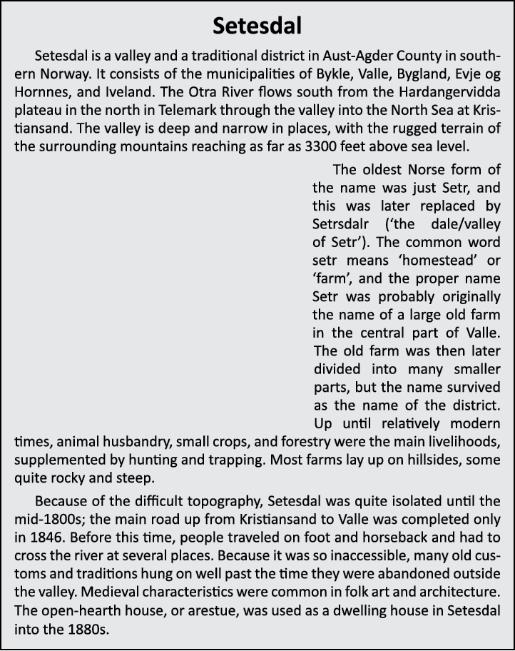 Setesdal Setesdal is a valley and a traditional district in Aust-Agder County in southern Norway. It consists of the ...