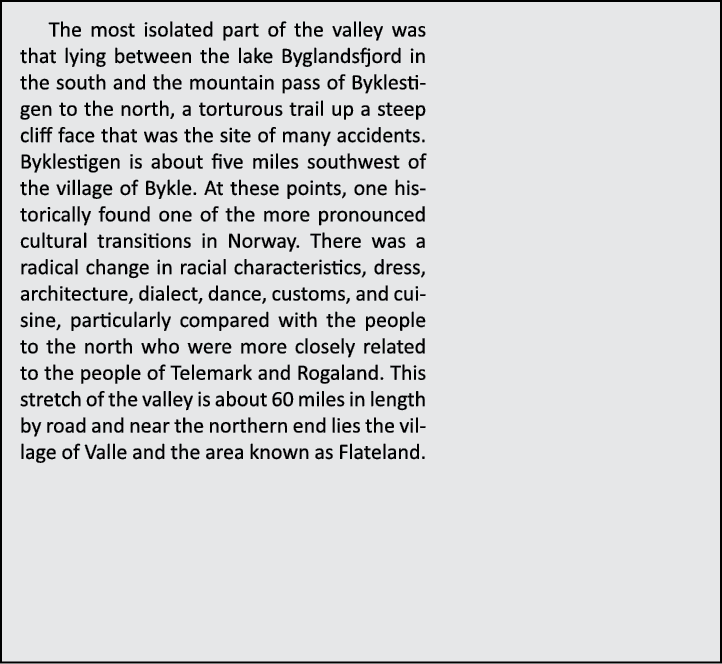 The most isolated part of the valley was that lying between the lake Byglandsfjord in the south and the mountain pass...