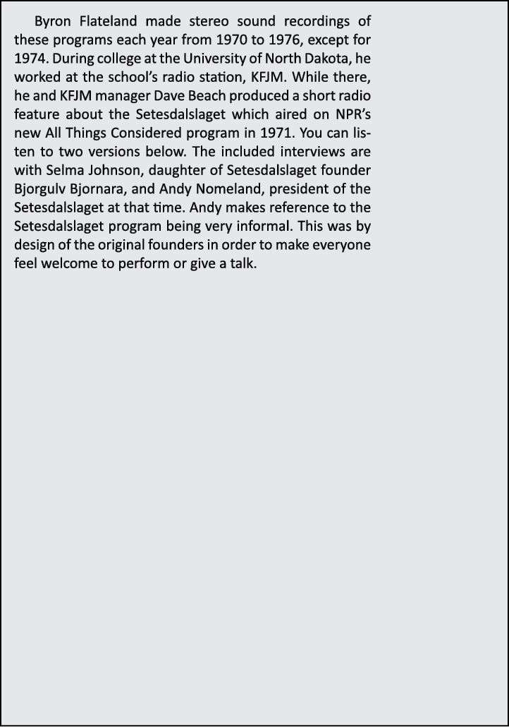 Byron Flateland made stereo sound recordings of these programs each year from 1970 to 1976, except for 1974. During c...