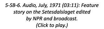 5-SB-6. Audio, July, 1971 (03:11): Feature story on the Setesdalslaget edited by NPR and broadcast. (Click to play.) 