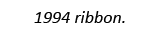 1994 ribbon.