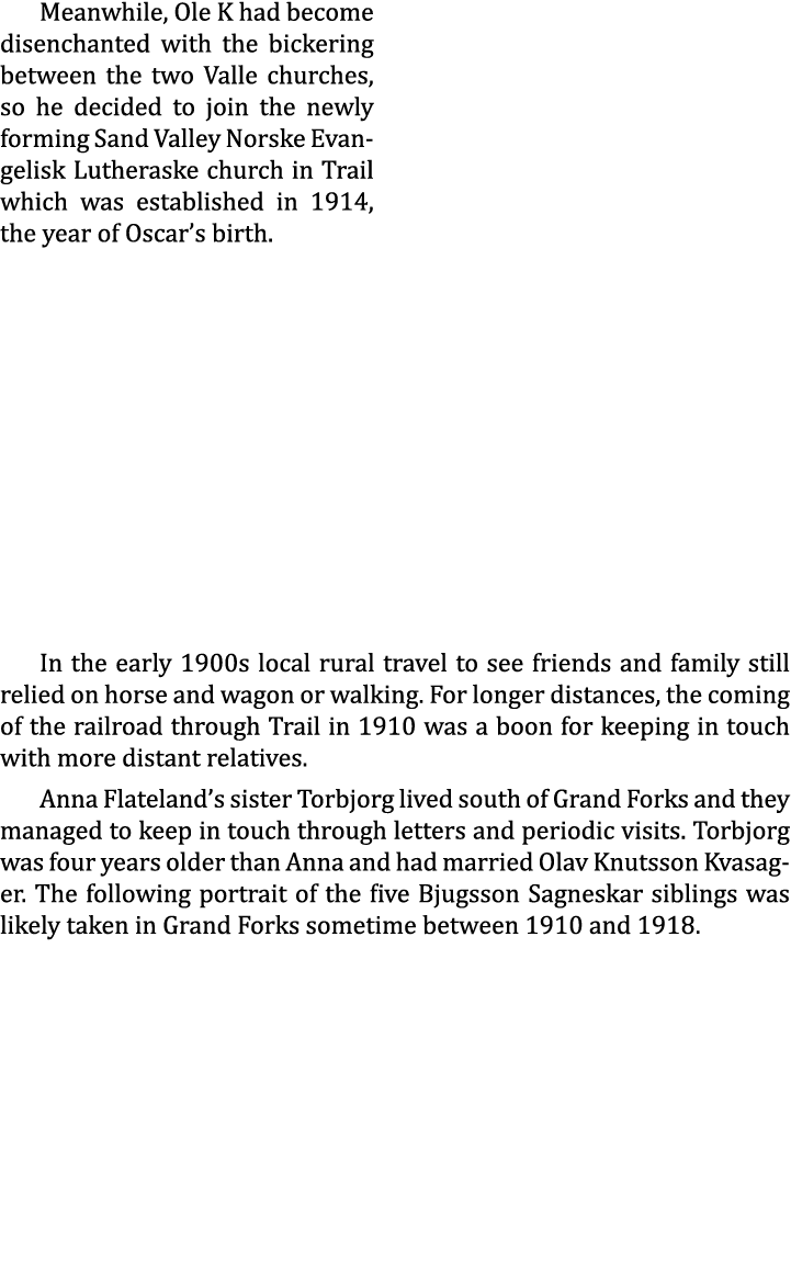 Meanwhile, Ole K had become disenchanted with the bickering between the two Valle churches, so he decided to join the...