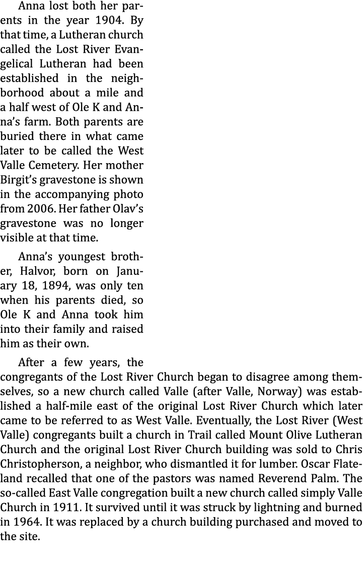 Anna lost both her parents in the year 1904. By that time, a Lutheran church called the Lost River Evangelical Luther...