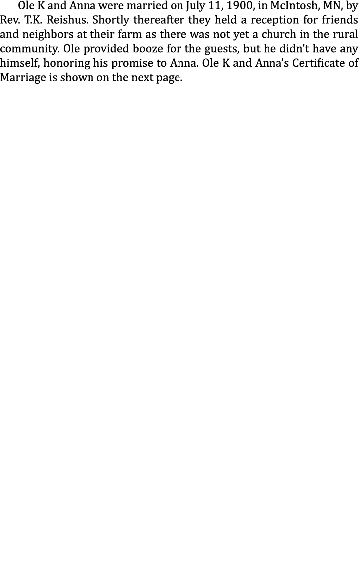 Ole K and Anna were married on July 11, 1900, in McIntosh, MN, by Rev. T.K. Reishus. Shortly thereafter they held a r...