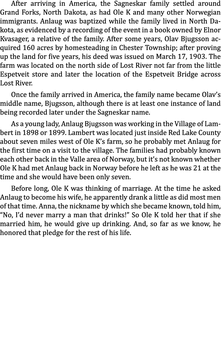 After arriving in America, the Sagneskar family settled around Grand Forks, North Dakota, as had Ole K and many other...