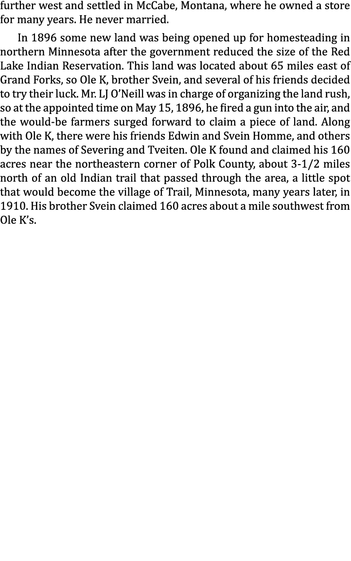 further west and settled in McCabe, Montana, where he owned a store for many years. He never married. In 1896 some ne...