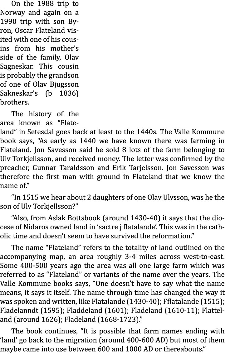 On the 1988 trip to Norway and again on a 1990 trip with son Byron, Oscar Flateland visited with one of his cousins f...