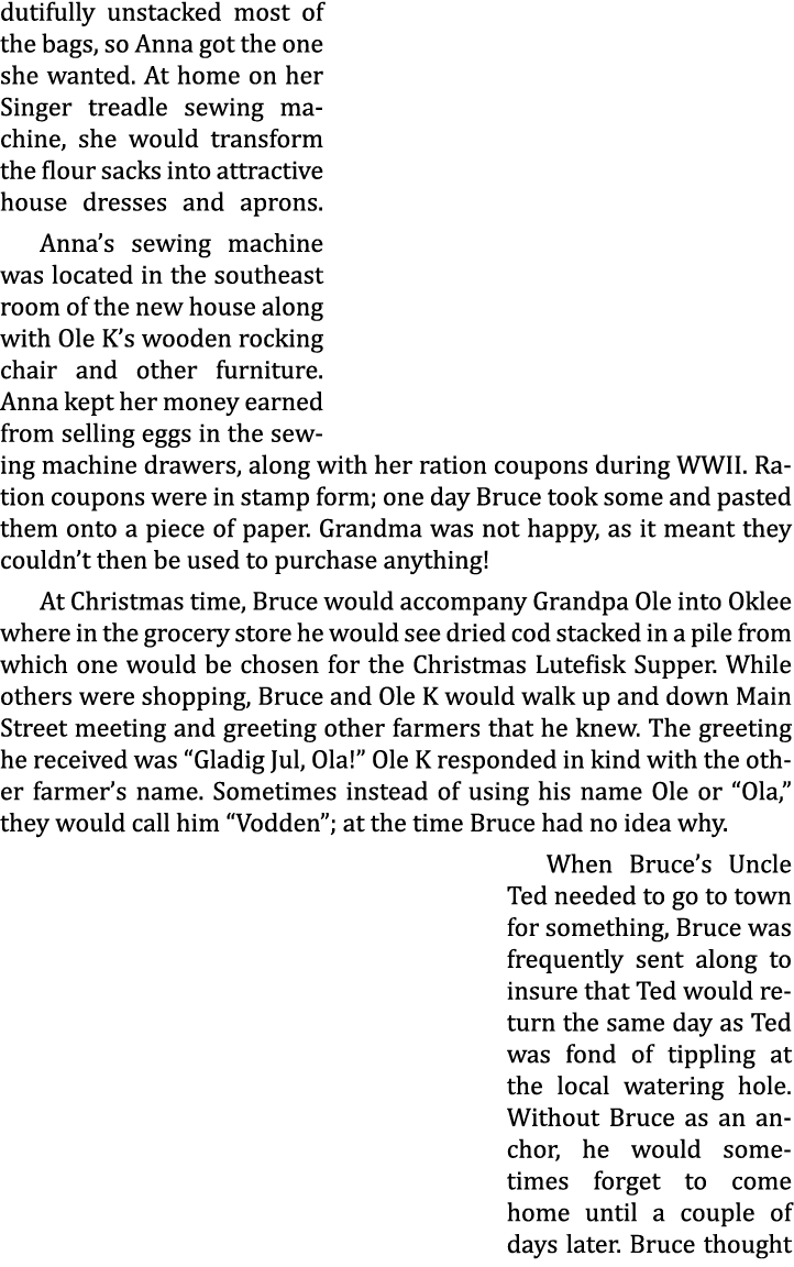 dutifully unstacked most of the bags, so Anna got the one she wanted. At home on her Singer treadle sewing machine, s...