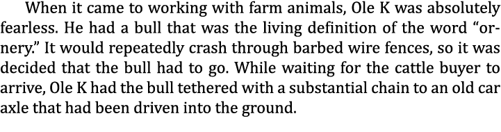 When it came to working with farm animals, Ole K was absolutely fearless. He had a bull that was the living definitio...