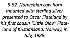5-52. Norwegian cow horn mounted with sterling silver, presented to Oscar Flateland by his first cousin “Little Olav”...