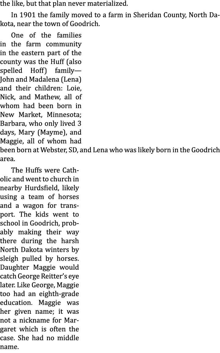 the like, but that plan never materialized. In 1901 the family moved to a farm in Sheridan County, North Dakota, near...