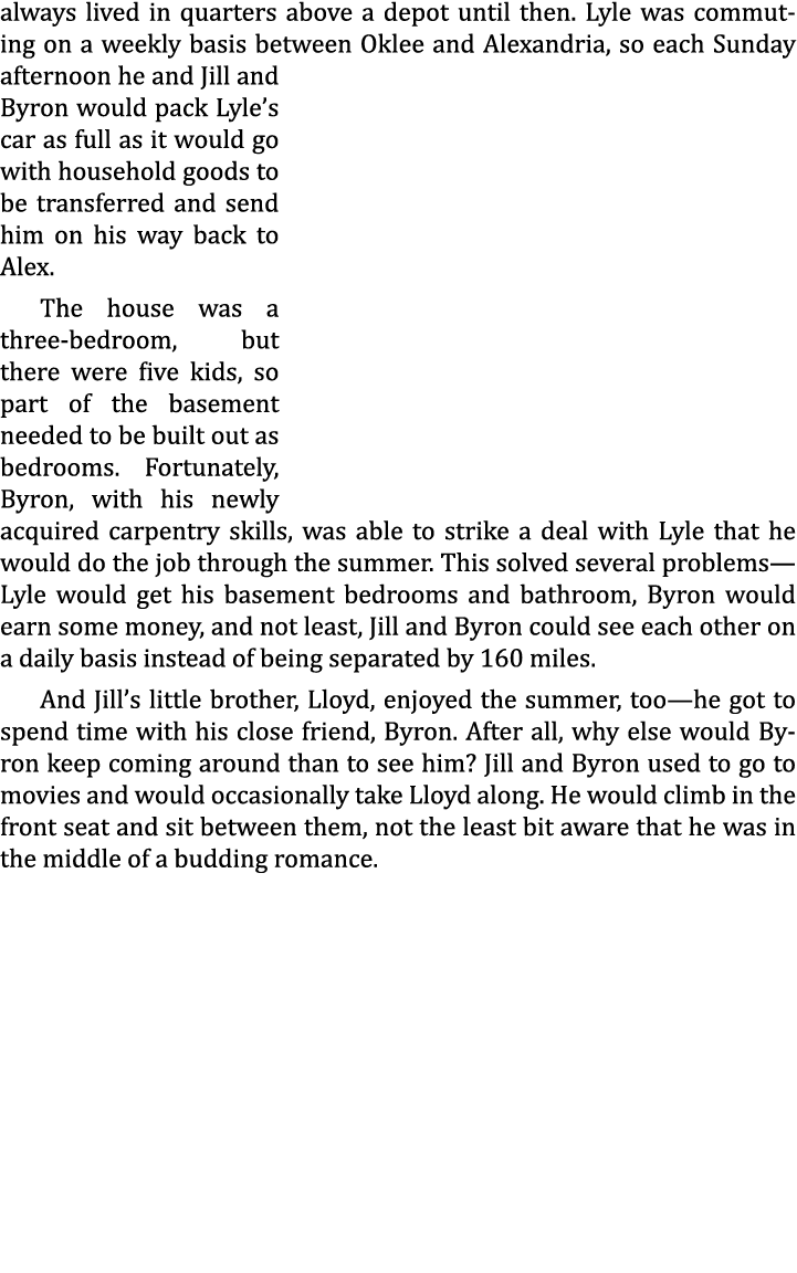 always lived in quarters above a depot until then. Lyle was commuting on a weekly basis between Oklee and Alexandria,...