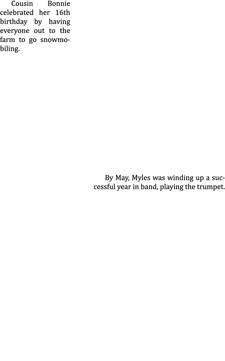 Cousin Bonnie celebrated her 16th birthday by having everyone out to the farm to go snowmobiling.      By May, Myles ...