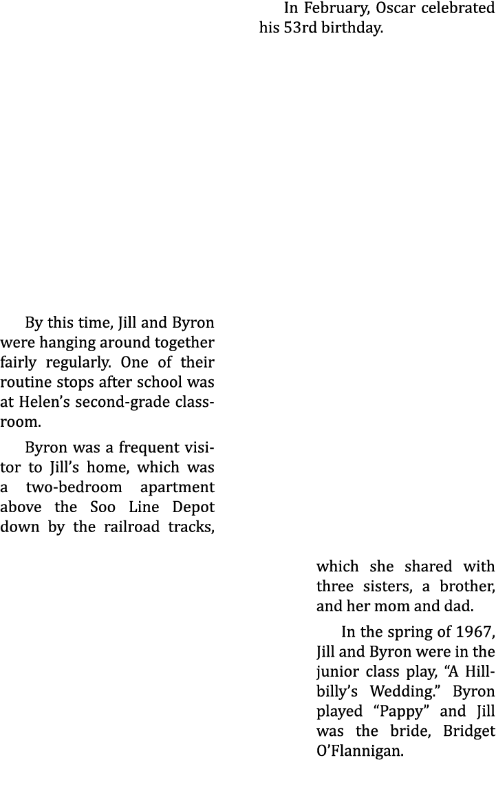 In February, Oscar celebrated his 53rd birthday.      By this time, Jill and Byron were hanging around together fairl...