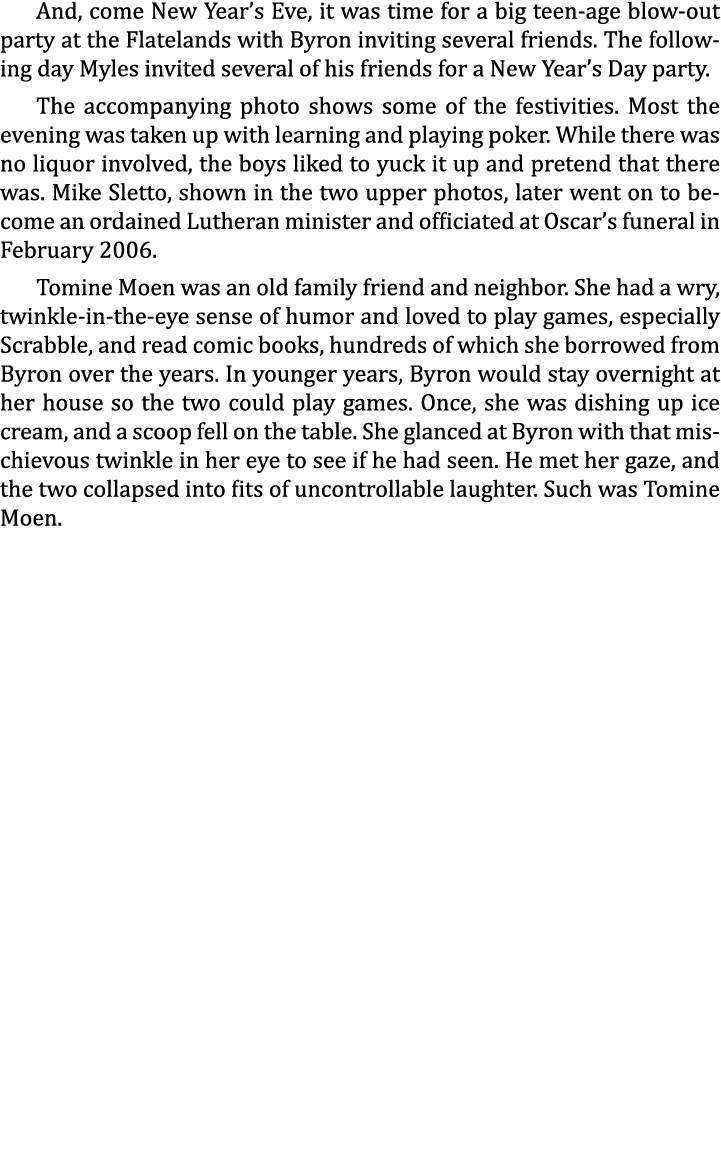 And, come New Year’s Eve, it was time for a big teen-age blow-out party at the Flatelands with Byron inviting several...