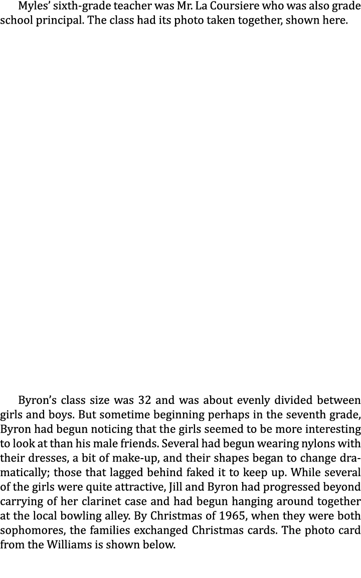 Myles’ sixth-grade teacher was Mr. La Coursiere who was also grade school principal. The class had its photo taken to...