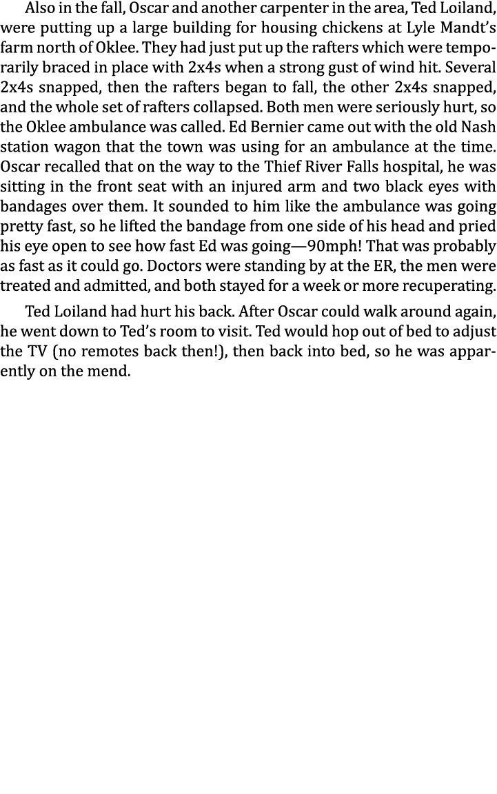 Also in the fall, Oscar and another carpenter in the area, Ted Loiland, were putting up a large building for housing ...