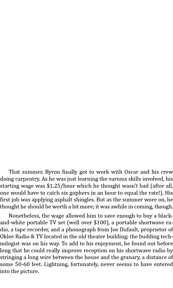  That summer, Byron finally got to work with Oscar and his crew doing carpentry. As he was just learning the various ...