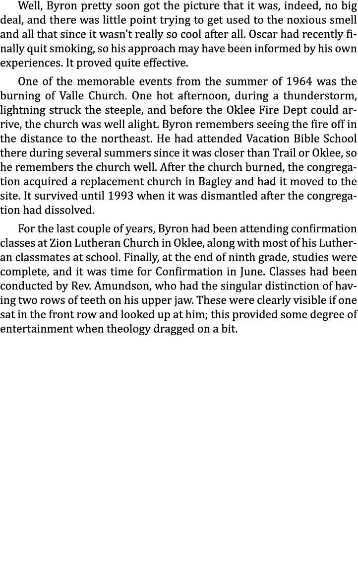 Well, Byron pretty soon got the picture that it was, indeed, no big deal, and there was little point trying to get us...