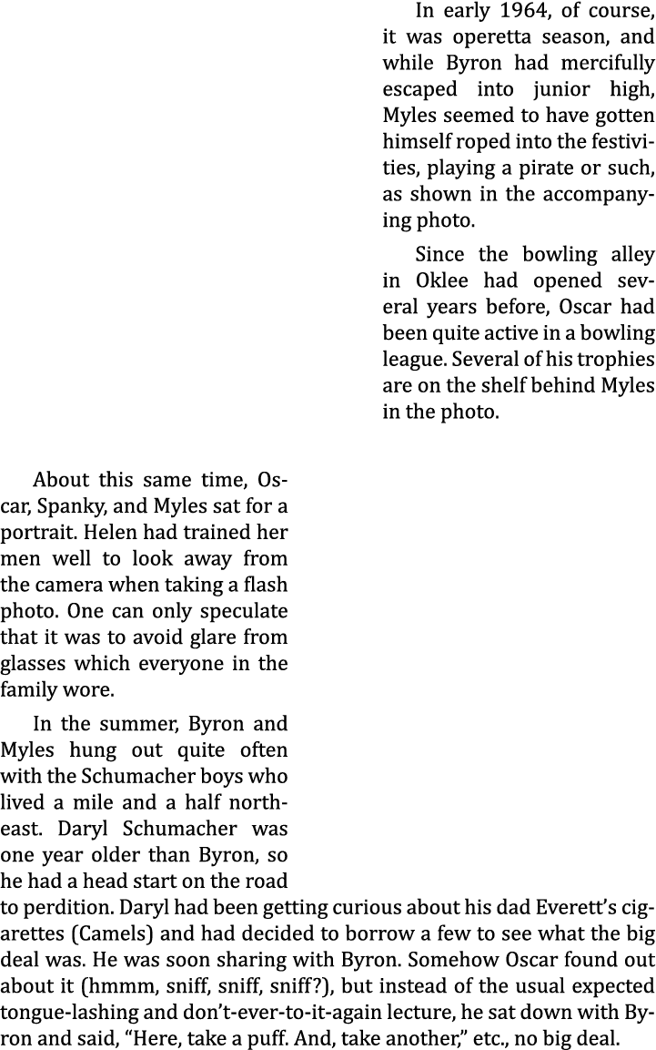 In early 1964, of course, it was operetta season, and while Byron had mercifully escaped into junior high, Myles seem...