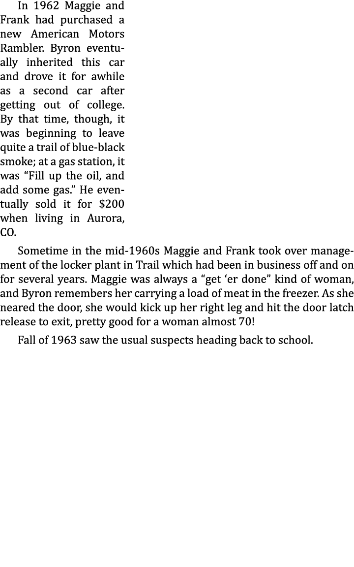 In 1962 Maggie and Frank had purchased a new American Motors Rambler. Byron eventually inherited this car and drove i...