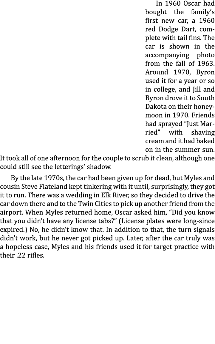 In 1960 Oscar had bought the family’s first new car, a 1960 red Dodge Dart, complete with tail fins. The car is shown...