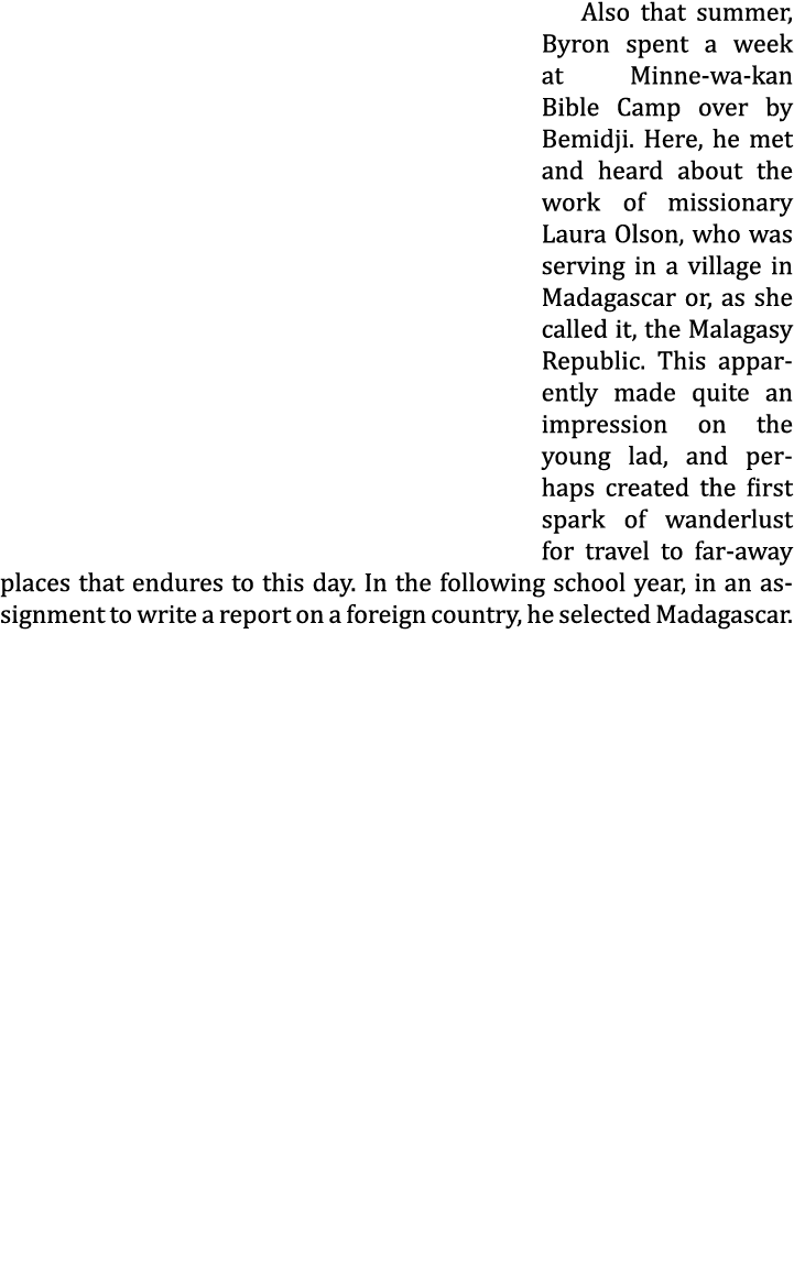 Also that summer, Byron spent a week at Minne-wa-kan Bible Camp over by Bemidji. Here, he met and heard about the wor...