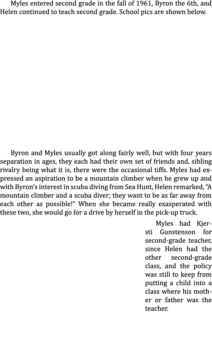 Myles entered second grade in the fall of 1961, Byron the 6th, and Helen continued to teach second grade. School pics...