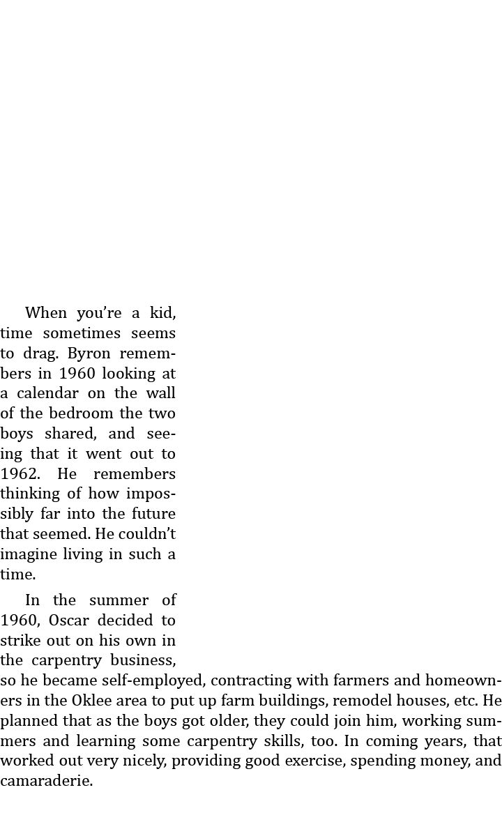  When you’re a kid, time sometimes seems to drag. Byron remembers in 1960 looking at a calendar on the wall of the be...