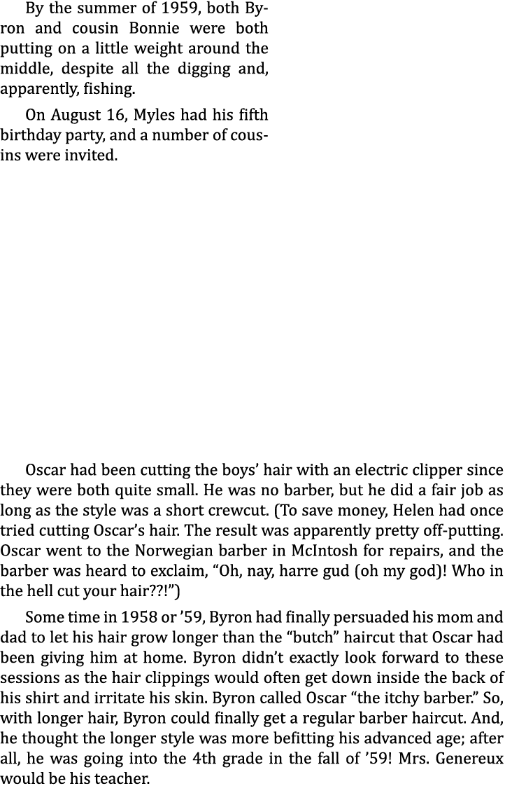 By the summer of 1959, both Byron and cousin Bonnie were both putting on a little weight around the middle, despite a...