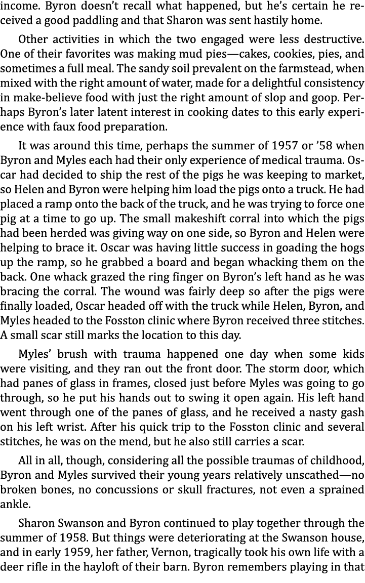 income. Byron doesn’t recall what happened, but he’s certain he received a good paddling and that Sharon was sent has...