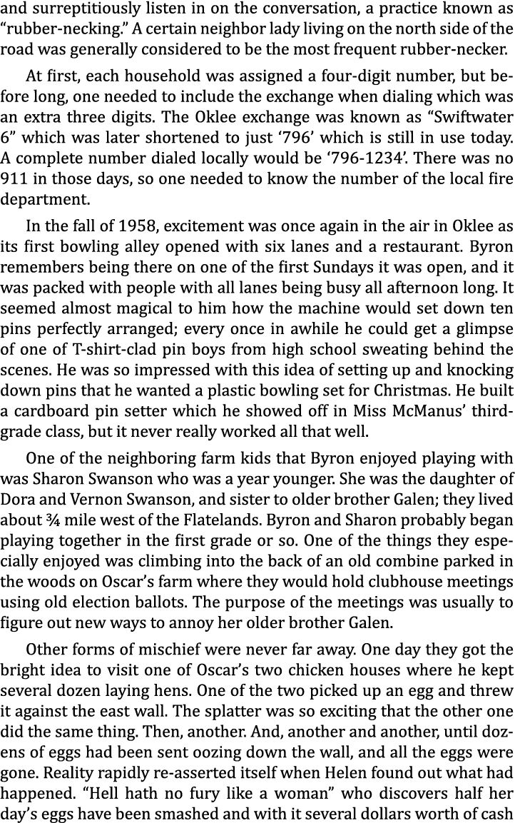 and surreptitiously listen in on the conversation, a practice known as “rubber-necking.” A certain neighbor lady livi...