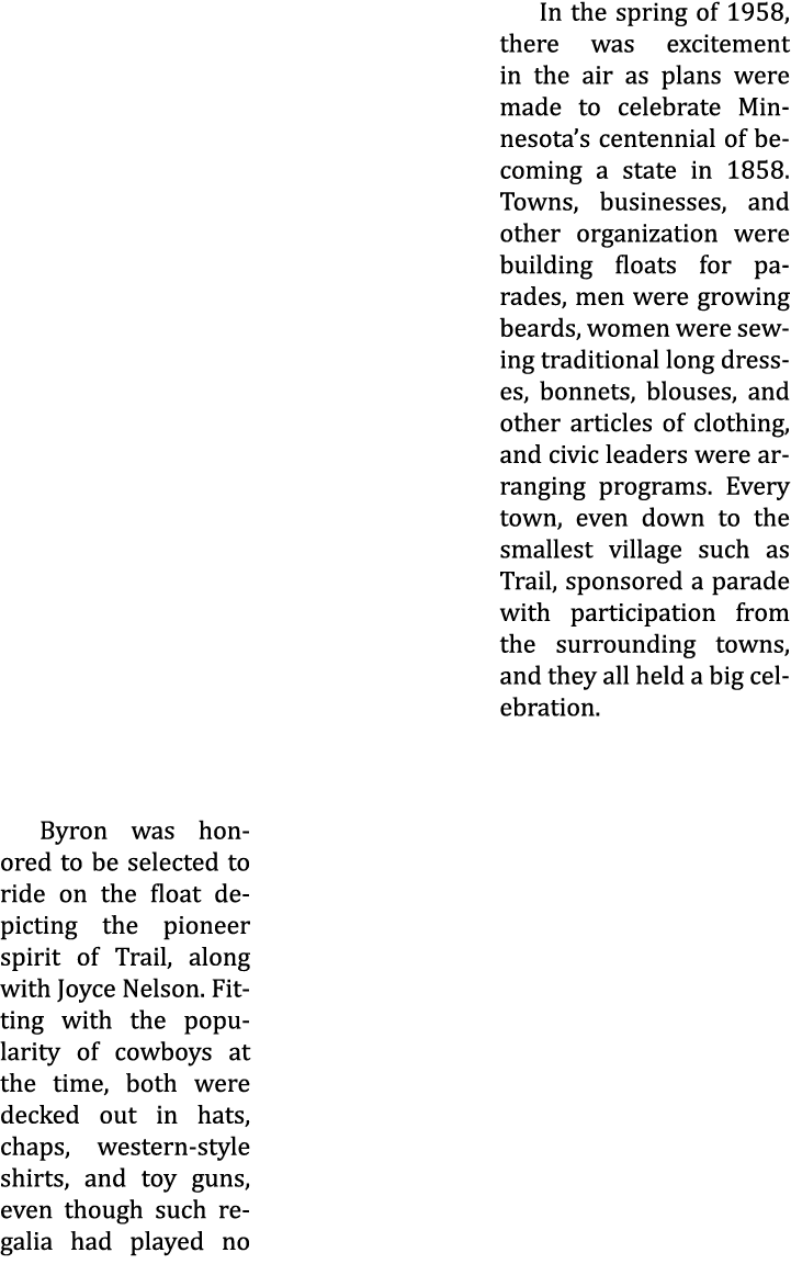 In the spring of 1958, there was excitement in the air as plans were made to celebrate Minnesota’s centennial of beco...