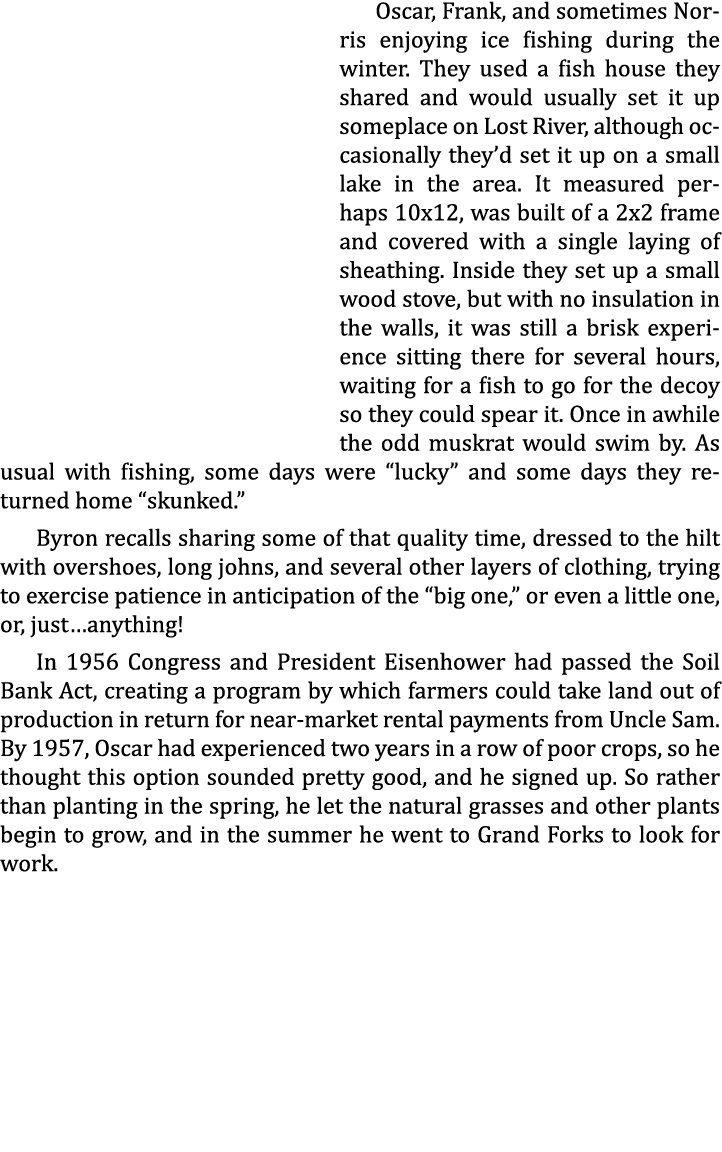 Oscar, Frank, and sometimes Norris enjoying ice fishing during the winter. They used a fish house they shared and wou...