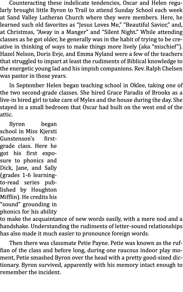 Counteracting these indelicate tendencies, Oscar and Helen regularly brought little Byron to Trail to attend Sunday S...
