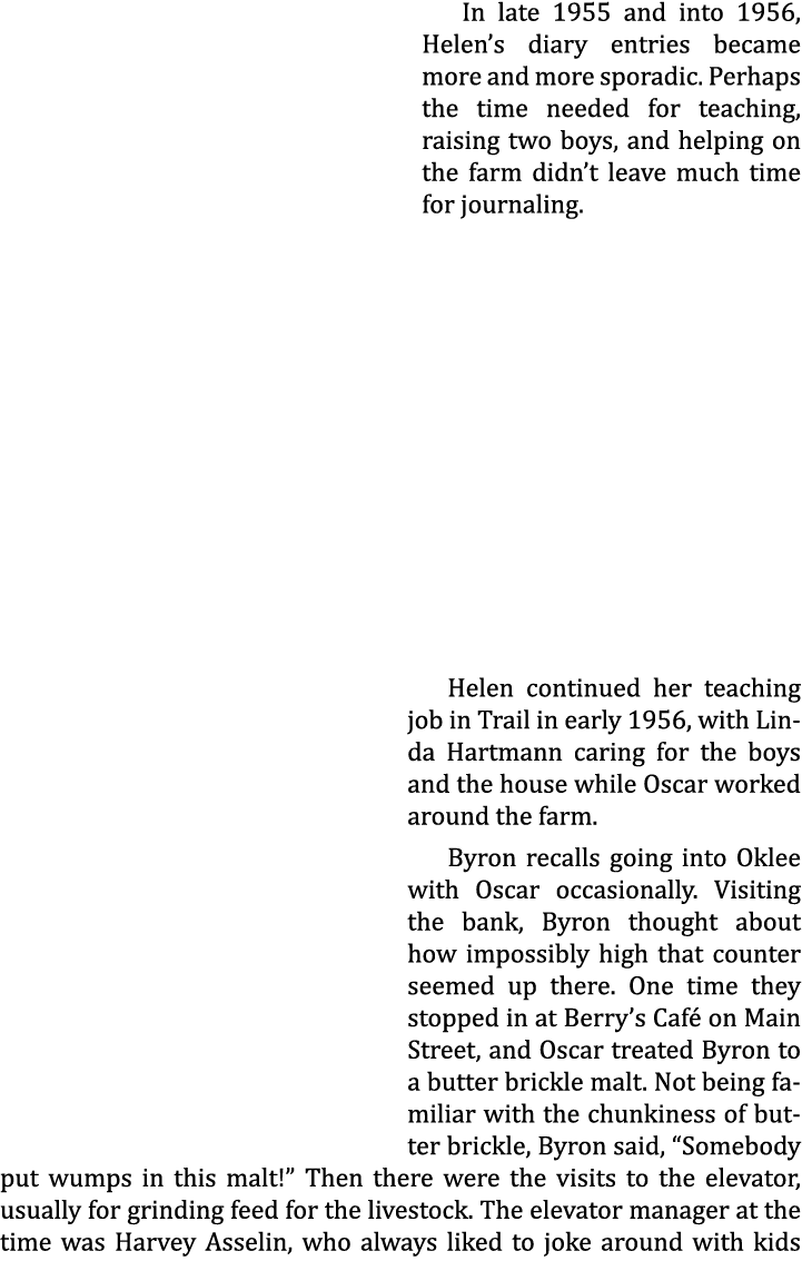 In late 1955 and into 1956, Helen’s diary entries became more and more sporadic. Perhaps the time needed for teaching...
