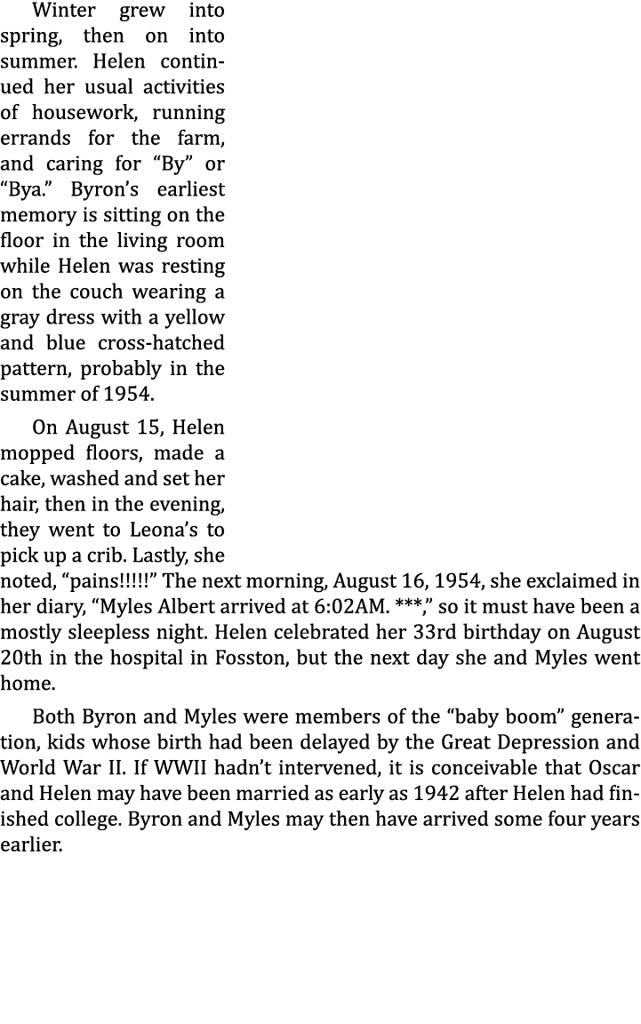 Winter grew into spring, then on into summer. Helen continued her usual activities of housework, running errands for ...