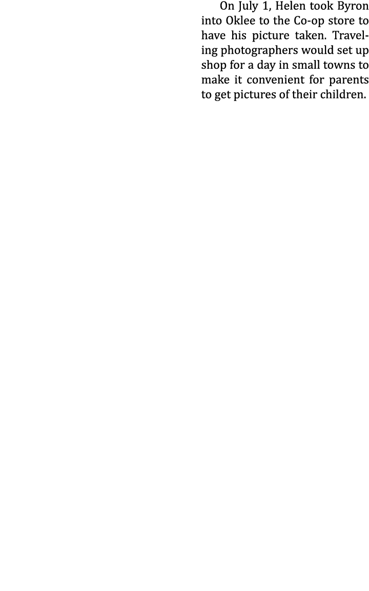 On July 1, Helen took Byron into Oklee to the Co-op store to have his picture taken. Traveling photographers would se...